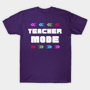 Teacher Mode Tee T-Shirt T-Shirt